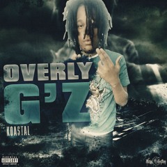 Koastal - Overly G’z  [prod. Chomp]
