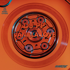 DJ PP _Vanilla Love _Original Mix