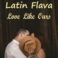 Latin Flava - Love Like Ours