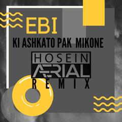 EBI - ki ashkaro pak mikone ( hosein aerial remix )