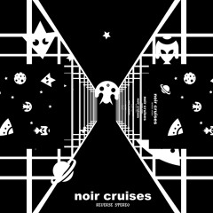 Noir Cruises [Techno]