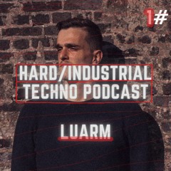 Hard/industrial Techno Podcast 1# Luarm