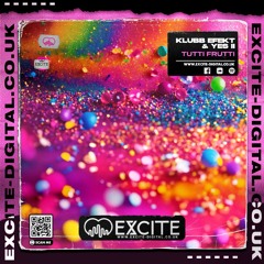 Klubb Efekt & Yes ii - Tutti Frutti ### Released 26th July....EXCITE-DIGITAL ###