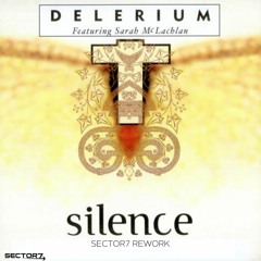 Delerium featuring Sarah McLachlan - Silence (Sector7 Rework) Preview
