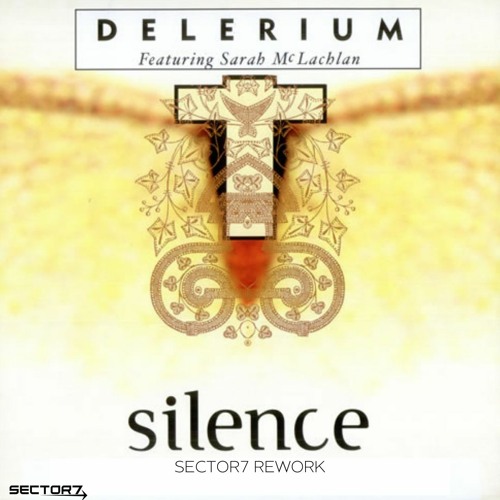 Delerium featuring Sarah McLachlan - Silence (Sector7 Rework) Preview