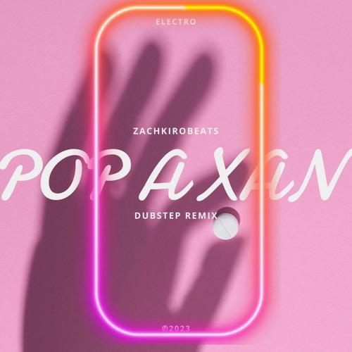 Stream Pop A Xan - ZachKiroBeats (Feat Aylene) [Dubstep Remix] by  Zach.Kiro.Beats | Listen online for free on SoundCloud