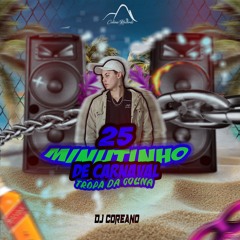 25 MINUTINHO DE CARNAVAL - TROPA DA COLINA (DJ Coreano) Toma Jack 2025