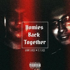 Homies Back Together (DANNY DARCO X EL FLACO)