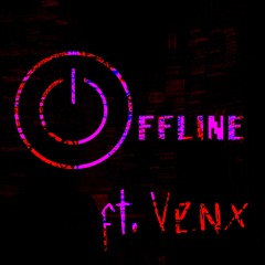 offline ft. Venx