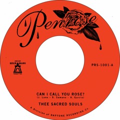 Thee Sacred Souls - Can I Call You Rose