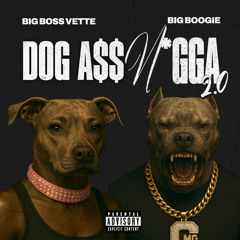 Dog Ass Nigga 2.0 (feat. Big Boogie)