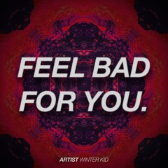 Bass House | Winter Kid - Feel Bad For You