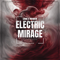IZNMI x MOUNEM - ELECTRIC MIRAGE