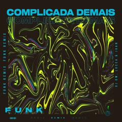 Complicada Demais [FUNK REMIX] Dj DW, Lucca E Juann