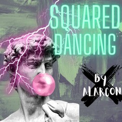 SQUARED DANCING BY ALARCÓN