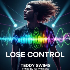 “Lose Control” (Teddy Swims)– Remix by DJ Dyablow