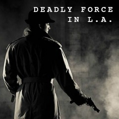 Deadly Force In L.A.