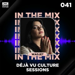 Déjà Vu Culture Sessions 041 - Wadjet