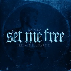 Radera - SET ME FREE (Kriminell Part II)