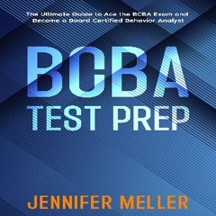 Read PDF 📕 BCBA Test Prep: The Essential Guide to Passing the Board Certified Behavior Analyst (BC