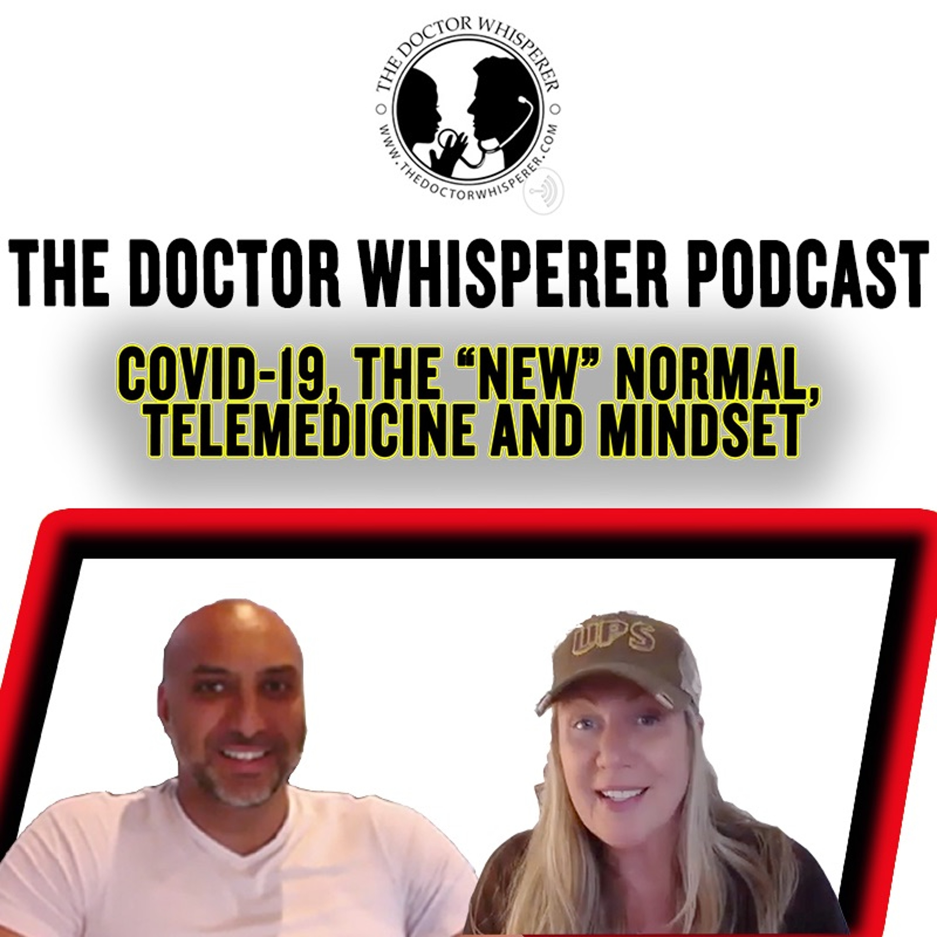The Doctor Whisperer Podcast - COVID-19, The “New” Normal, Telemedicine and Mindset episode artwork