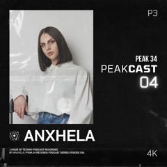 ANXHELA  - PEAK 34 Podcast #4