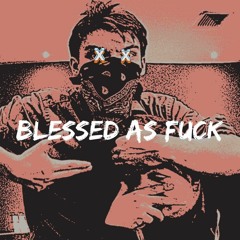 LIL FUCC - 'BLESSED AS FUCK'