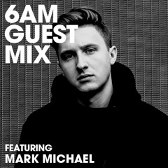 6AM Guest Mix: Mark Michael