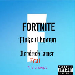 Fortnite make it known feat NLE CHOOPA