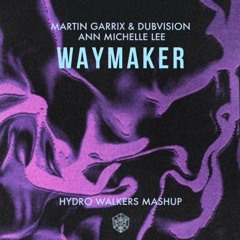 Martin Garrix, Ann Michelle Lee - Waymaker (Hydro Walkers Mashup) **PREVIEW**