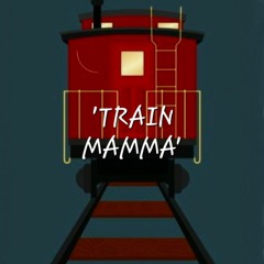 'Train Mamma '