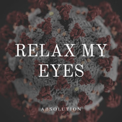 Absolution - Relax my Eyes (Remix)