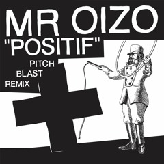 Mr. Oizo - Positif (Pitch Blast Remix)