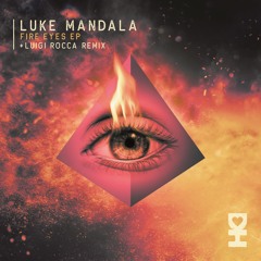 Luke Mandala - Fire Eyes (Luigi Rocca Remix)