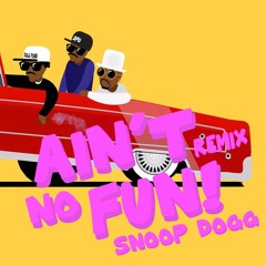 Snoop Dogg - Ain't No Fun (30th Anniversary Cosmic // Bren Remix)