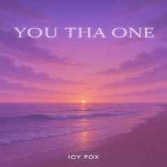 You Tha One (Prod. Swisher Beats)