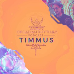 Circadian Rhythms Podcast 008: Timmus