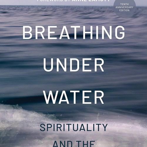 Breathing Under Water Spirituality And The Twelve Steps Stream episode PDF book Breathing Under Water: Spirituality and the