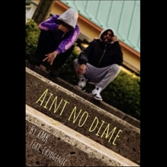 AINT NO DIME ft(cryogenic)