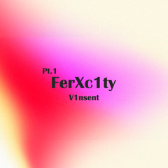 Ferxc1ty, Pt. 1