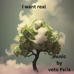 i want real