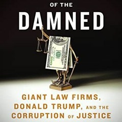 [Access] PDF EBOOK EPUB KINDLE Servants of the Damned: Giant Law Firms, Donald Trump,