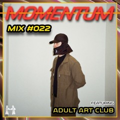 Momentum Mix #022 - Ft. Adult Art Club