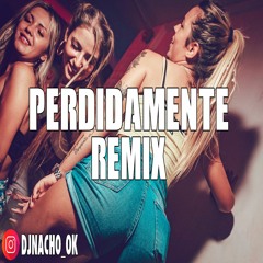 PERDIDAMENTE REMIX - MARIA BECERRA ✘ DJ NACHO [FIESTERO REMIX]