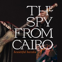 The Spy From Cairo - Beautiful Baraka (feat. Adil Smaali)
