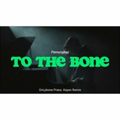 BUY== FREE DOWNLOAD | Pamungkas - To The Bone (OnLybone Press. Kayev Remix) | FREE FLP Project
