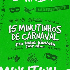 15 MINUTINHOS DE CARNAVAL PRA FAZER HISTÓRIA POR AI