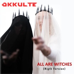 All Are Witches (Night Version)