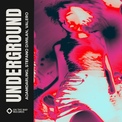 AdamDarling & Stefano DiMilan & Valero - Underground