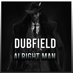 Dubfield - Alright Man